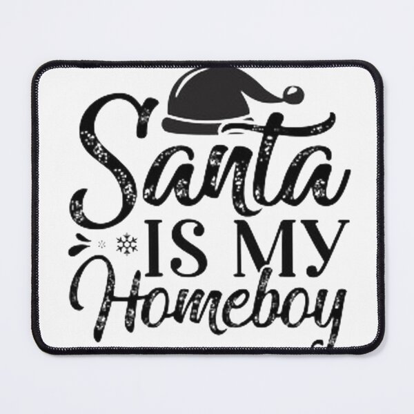 Item preview, Santa Is My Homeboy designed and sold by Dbanksdesign.