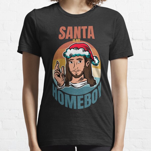 Santa Claus is my Homeboy Essential T-Shirt