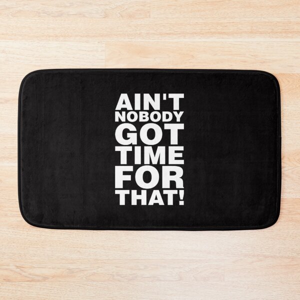 Item preview, Aint Nobody Got Time For That designed and sold by Zyphrost ★★★★★ (✔).