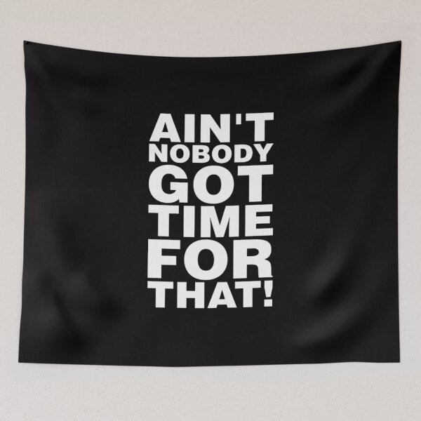 Item preview, Aint Nobody Got Time For That designed and sold by Zyphrost ★★★★★ (✔).