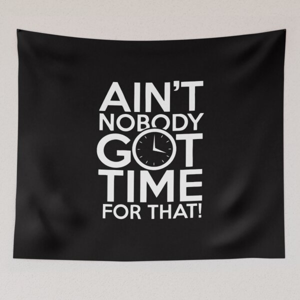 Item preview, Aint Nobody Got Time For That designed and sold by Zyphrost ★★★★★ (✔).
