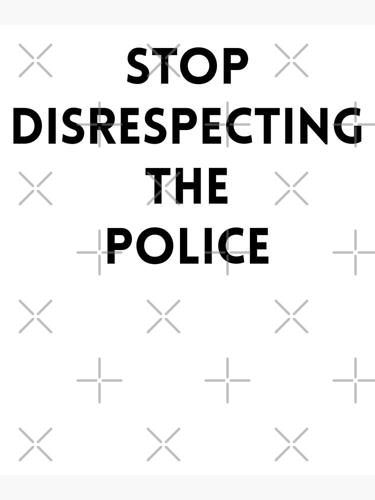 stop-disrespecting-the-police-pro-police-law-enforcement-poster