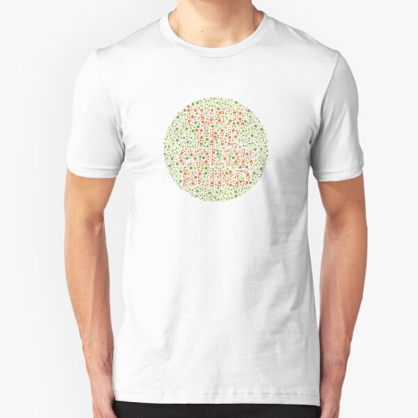 Fuck The Color Blind Slim Fit T-Shirt