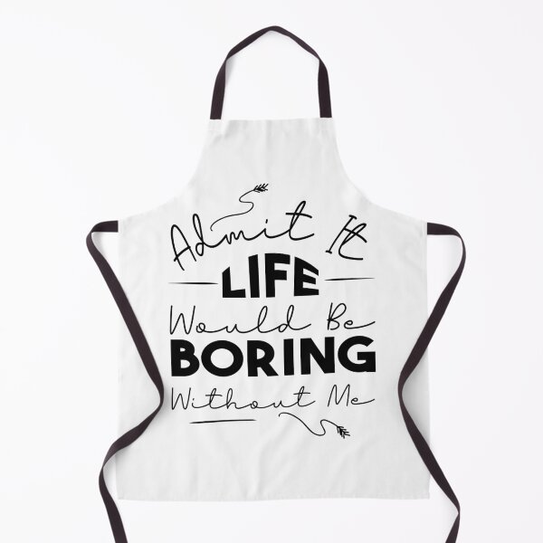 Item preview, funny Admit It Life Would Be Boring Without Me : cute family gift idea for mom , dad & sibings designed and sold by Mer Yem.