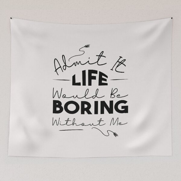 Item preview,  funny  Admit It Life Would Be Boring Without Me : cute family gift idea for mom , dad & sibings designed and sold by Mer Yem.