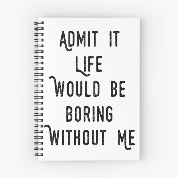 Item preview, funny  Admit It Life Would Be Boring Without Me : cute family gift idea for mom , dad & sibings designed and sold by Mer Yem.