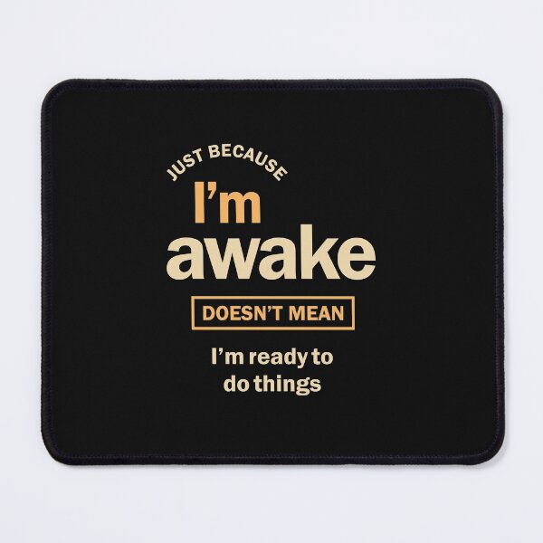 Item preview, Just Because I'm Awake Funny Sarcasm designed and sold by cidolopez.