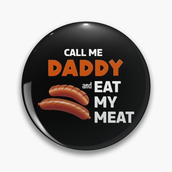 Item preview, CALL ME DADDY and EAT MY MEAT designed and sold by brodolo.