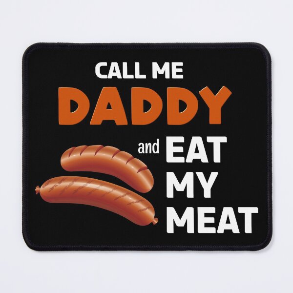 Item preview, CALL ME DADDY and EAT MY MEAT designed and sold by brodolo.