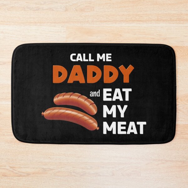Item preview, CALL ME DADDY and EAT MY MEAT designed and sold by brodolo.
