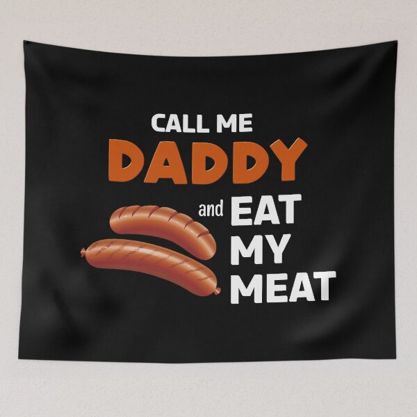 Item preview, CALL ME DADDY and EAT MY MEAT designed and sold by brodolo.
