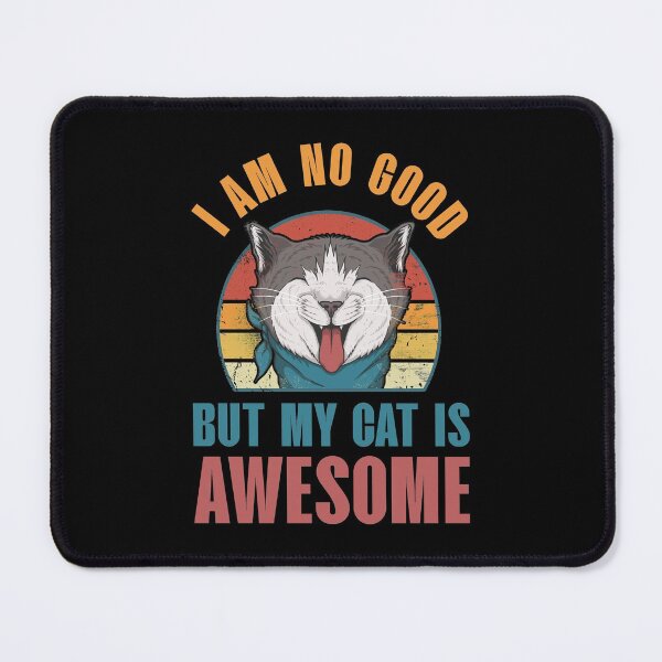 Item preview, Awesome cat, I am no good but my cat is awesome designed and sold by foramelie.