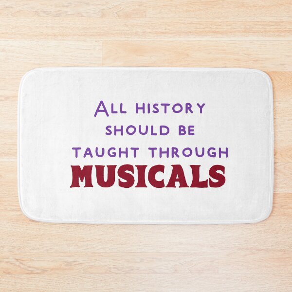 Item preview, History should be taught through musicals  designed and sold by Becky-Marie.