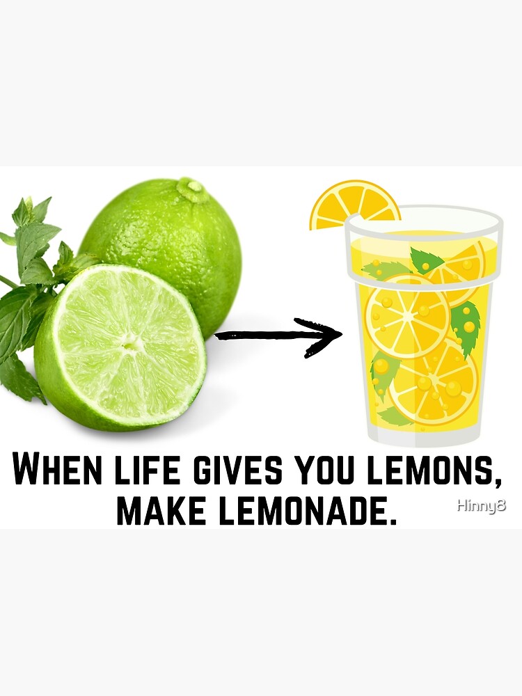 "When life gives you lemons, make lemonade." Poster by Hinny8 Redbubble