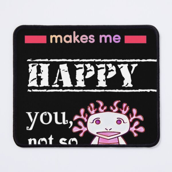 Item preview, Axolotls Make Me Happy you not so much,Axolotls,tiny Axolotls,cute Axolotls,minecraft Axolotls designed and sold by Yorino.