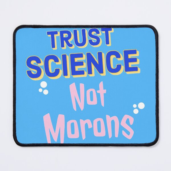 Item preview, Trust science not morons  designed and sold by vyascreations.