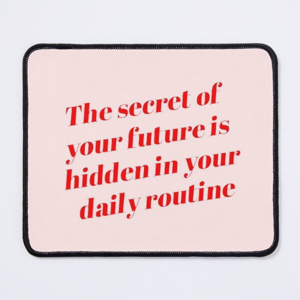 Item preview, The Secret Of Your Future Is Hidden In Your Daily Routine designed and sold by SAVAGEwav.