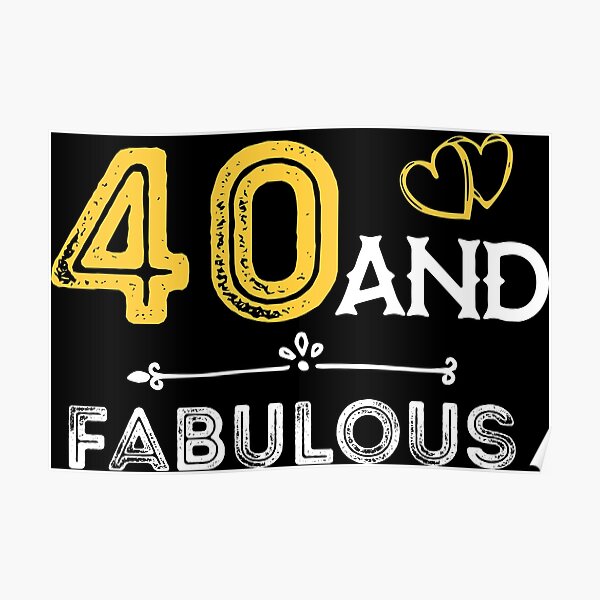 40 Yr Old Party Posters Redbubble