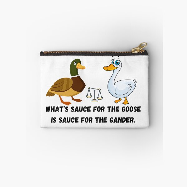 Item preview, What’s sauce for the goose is sauce for the gander.  designed and sold by Hinny8.
