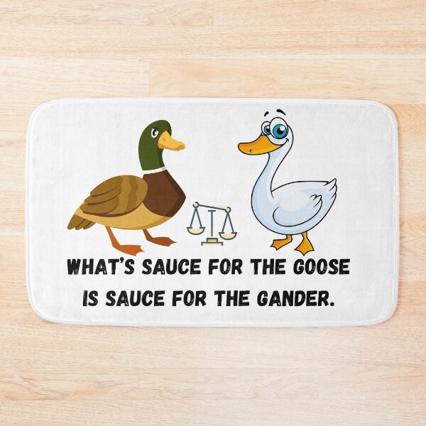 Item preview, What’s sauce for the goose is sauce for the gander.  designed and sold by Hinny8.