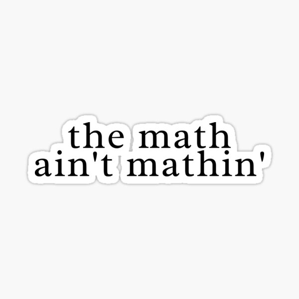 Item preview, The Math Ain't Mathin' designed and sold by JRNLTees.