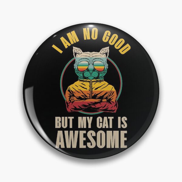 Item preview, I am no good but my cat is awesome, funny cat designed and sold by foramelie.