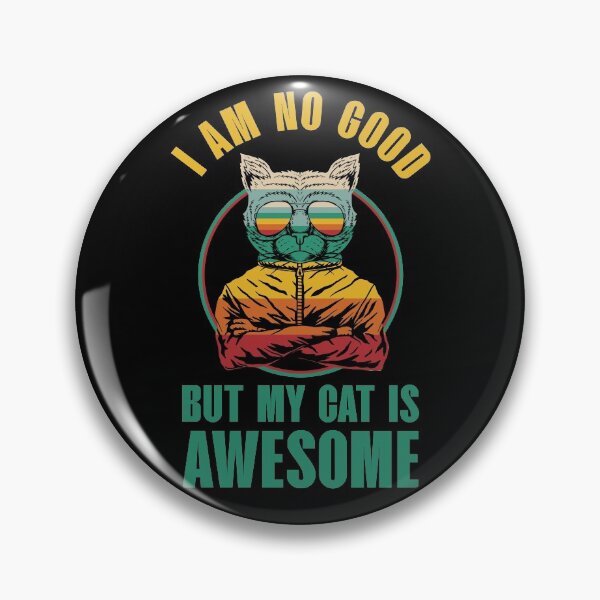 Item preview, Cool cat, I am no good but my cat is awesome, funny vintage cat designed and sold by foramelie.