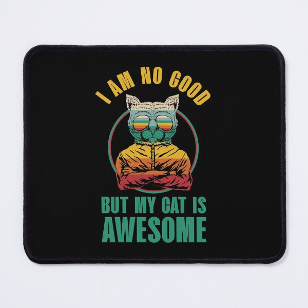 Item preview, Cool cat, I am no good but my cat is awesome, funny vintage cat designed and sold by foramelie.