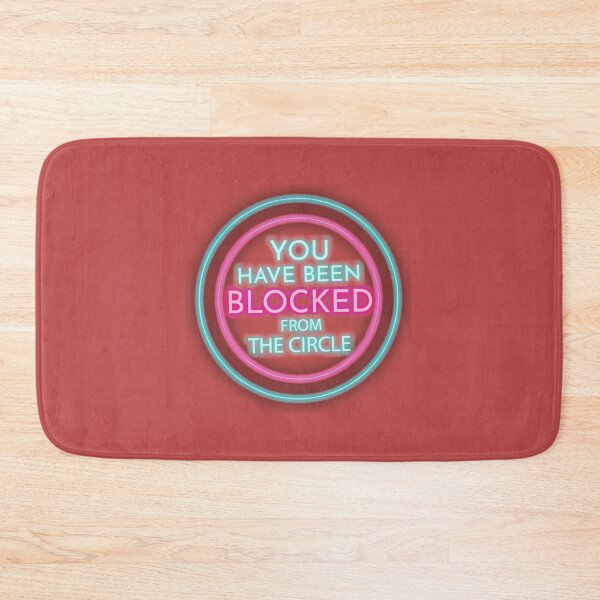Item preview, You Have Been Blocked From The Circle    designed and sold by NomadDrips.