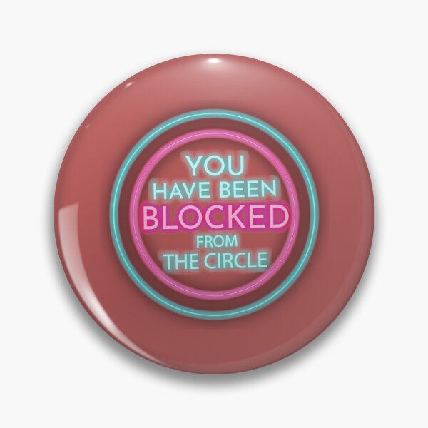 Item preview, You Have Been Blocked From The Circle    designed and sold by NomadDrips.