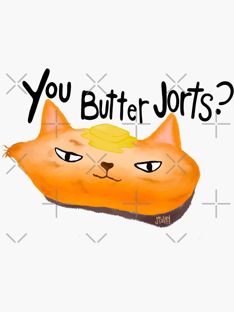 "You Butter Jorts" Sticker for Sale by mimiboo Redbubble