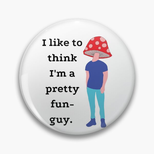 Item preview, I Like to Think I'm a Pretty Fun-Guy designed and sold by arineliza1997.
