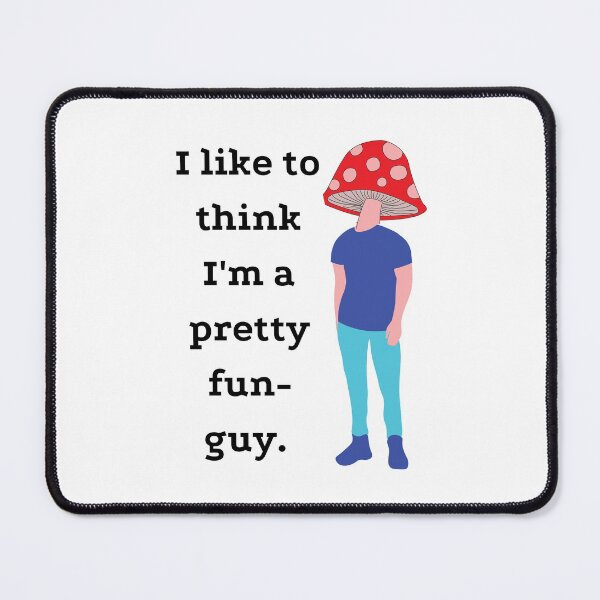 Item preview, I Like to Think I'm a Pretty Fun-Guy designed and sold by arineliza1997.