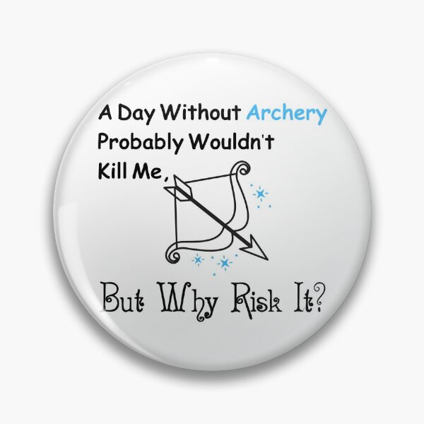 Item preview,  A Day Without Archery Probably Wouldn't Kill Me But Why Risk It?  Funny T-shirt men gift women gift designed and sold by InnovantDesigns.