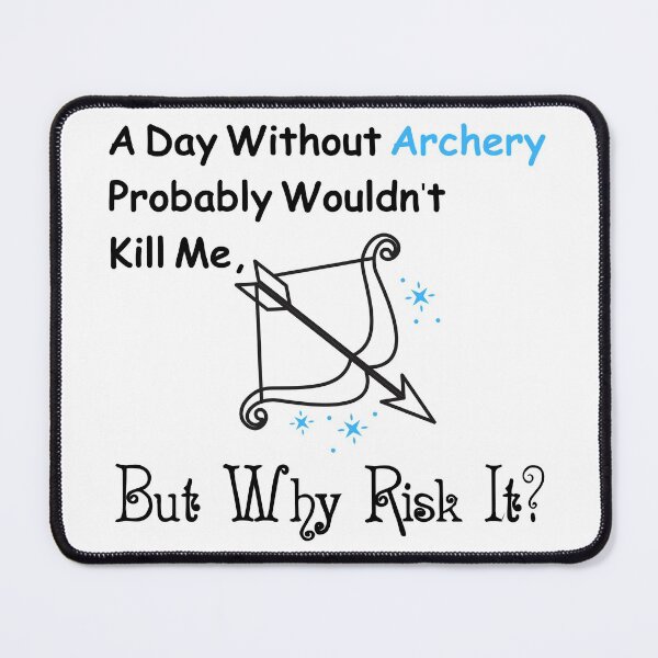 Item preview, A Day Without Archery Probably Wouldn't Kill Me But Why Risk It? Funny T-shirt men gift women gift designed and sold by InnovantDesigns.