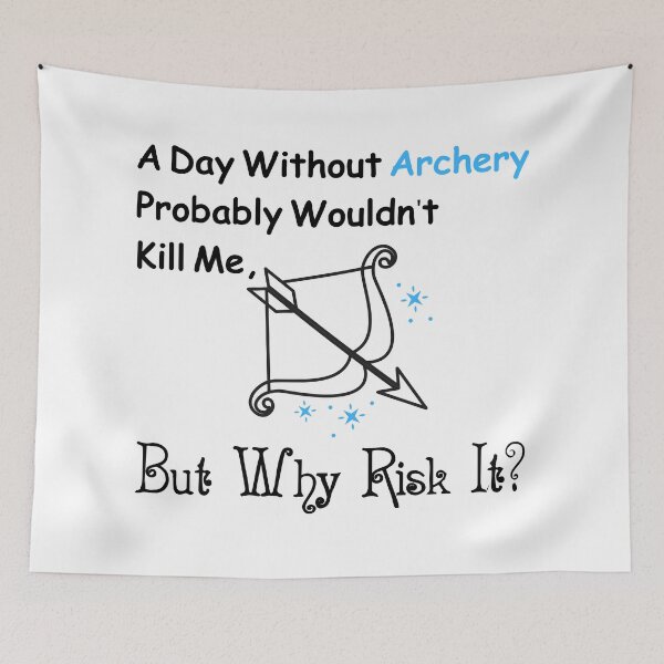 Item preview,  A Day Without Archery Probably Wouldn't Kill Me But Why Risk It?  Funny T-shirt men gift women gift designed and sold by InnovantDesigns.