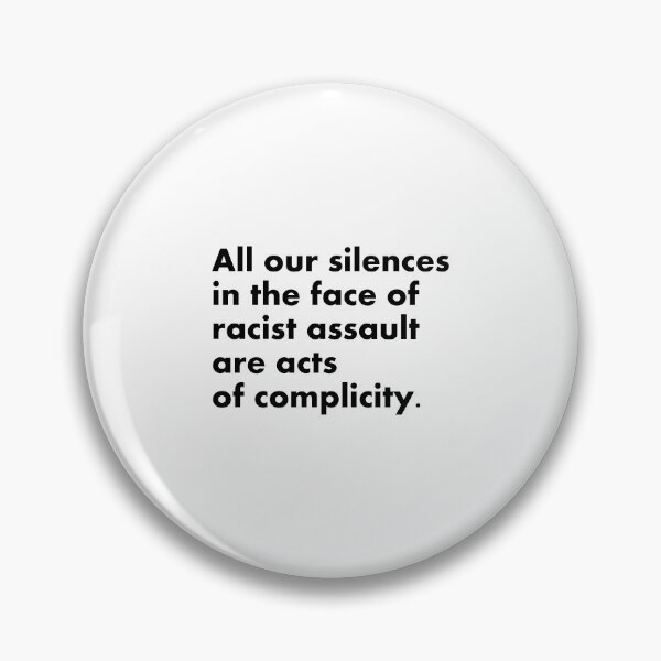 Item preview, All our silences in the face of racist assault are acts of complicity designed and sold by Inspirationmotivation.