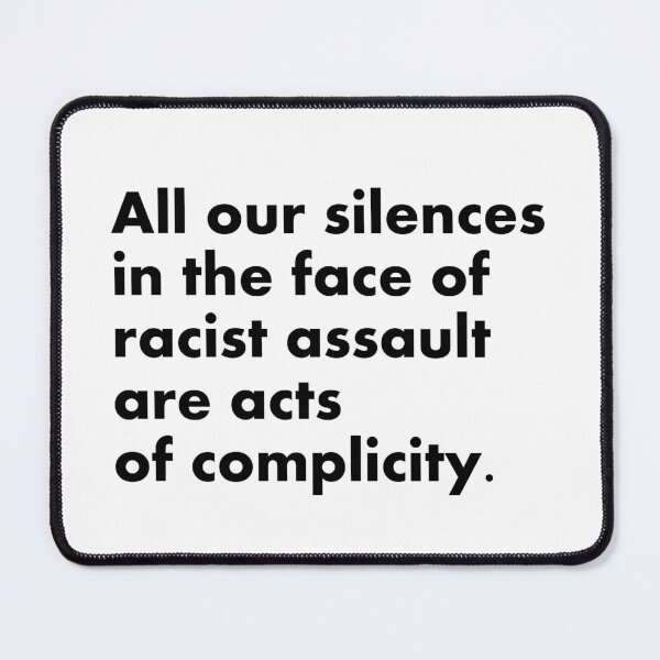 Item preview, All our silences in the face of racist assault are acts of complicity designed and sold by Inspirationmotivation.