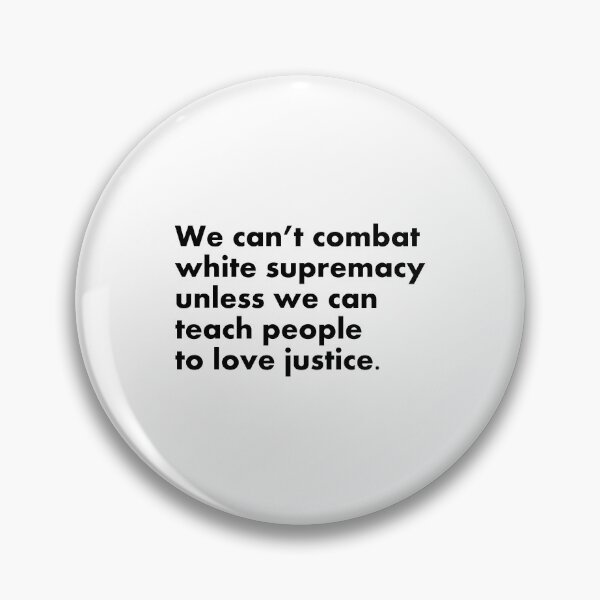 Item preview, We can’t combat white supremacy unless we can teach people to love justice designed and sold by Inspirationmotivation.