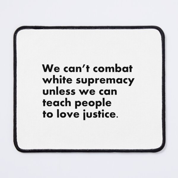 Item preview, We can’t combat white supremacy unless we can teach people to love justice designed and sold by Inspirationmotivation.