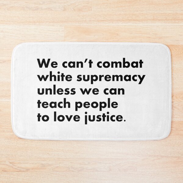 Item preview, We can’t combat white supremacy unless we can teach people to love justice designed and sold by Inspirationmotivation.
