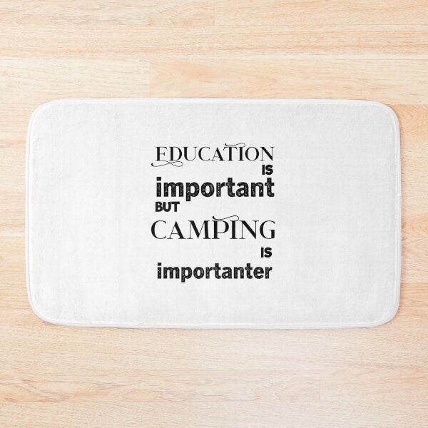 Item preview, education is important but camping is importanter designed and sold by aliaiffa.