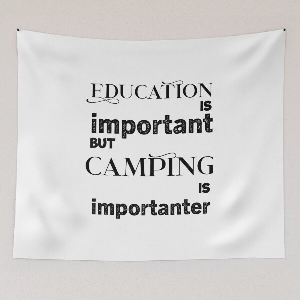 Item preview, education is important but camping is importanter designed and sold by aliaiffa.