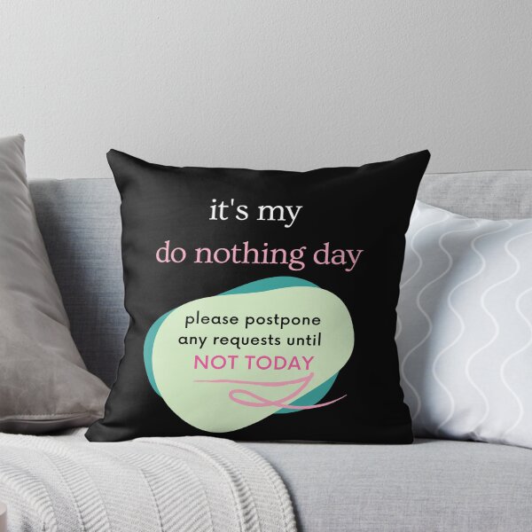 Item preview, It's My Do Nothing Day - Lazy Day designed and sold by NotablyDesigned.