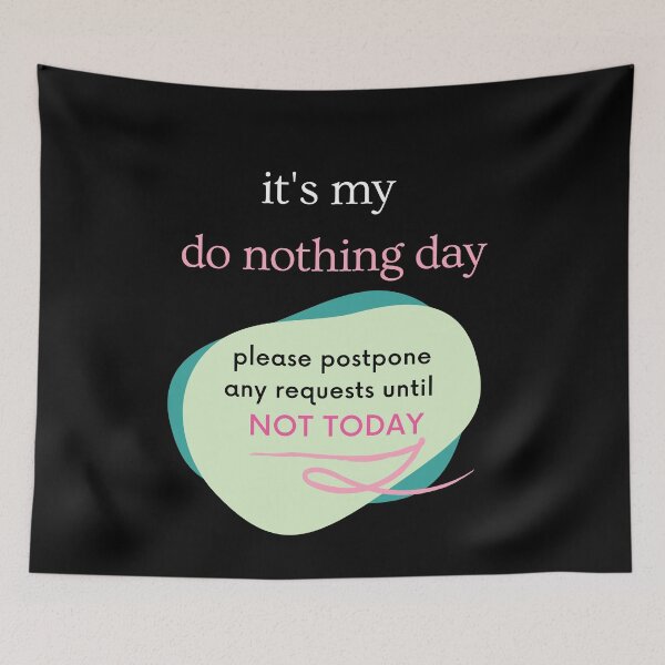 Item preview, It's My Do Nothing Day - Lazy Day designed and sold by NotablyDesigned.