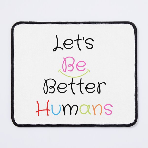 Item preview, Let's Be Better Humans  Funny T-shirt men gift women gift designed and sold by InnovantDesigns.