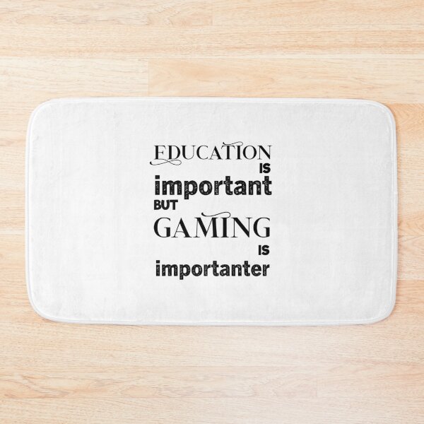 Item preview, education is important but gaming is importanter designed and sold by aliaiffa.