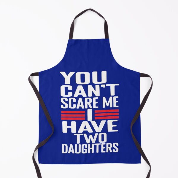 Item preview, You Can't Scare Me I Have Two Daughters Funny Sarcastic Dad designed and sold by SharpThreadZ.