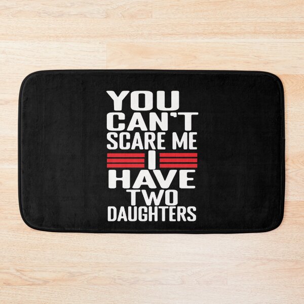 Item preview, You Can't Scare Me I Have Two Daughters Funny Sarcastic Dad designed and sold by SharpThreadZ.