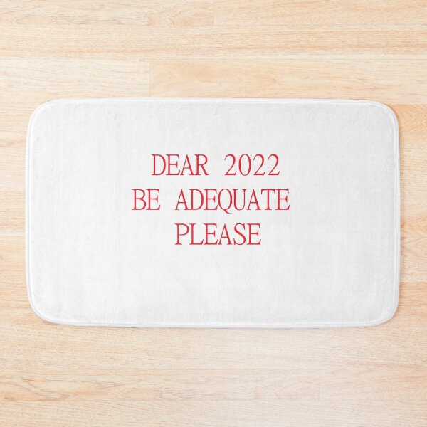 Item preview, DEAR 2022 BE ADEQUATE PLEASE designed and sold by Artisteo.
